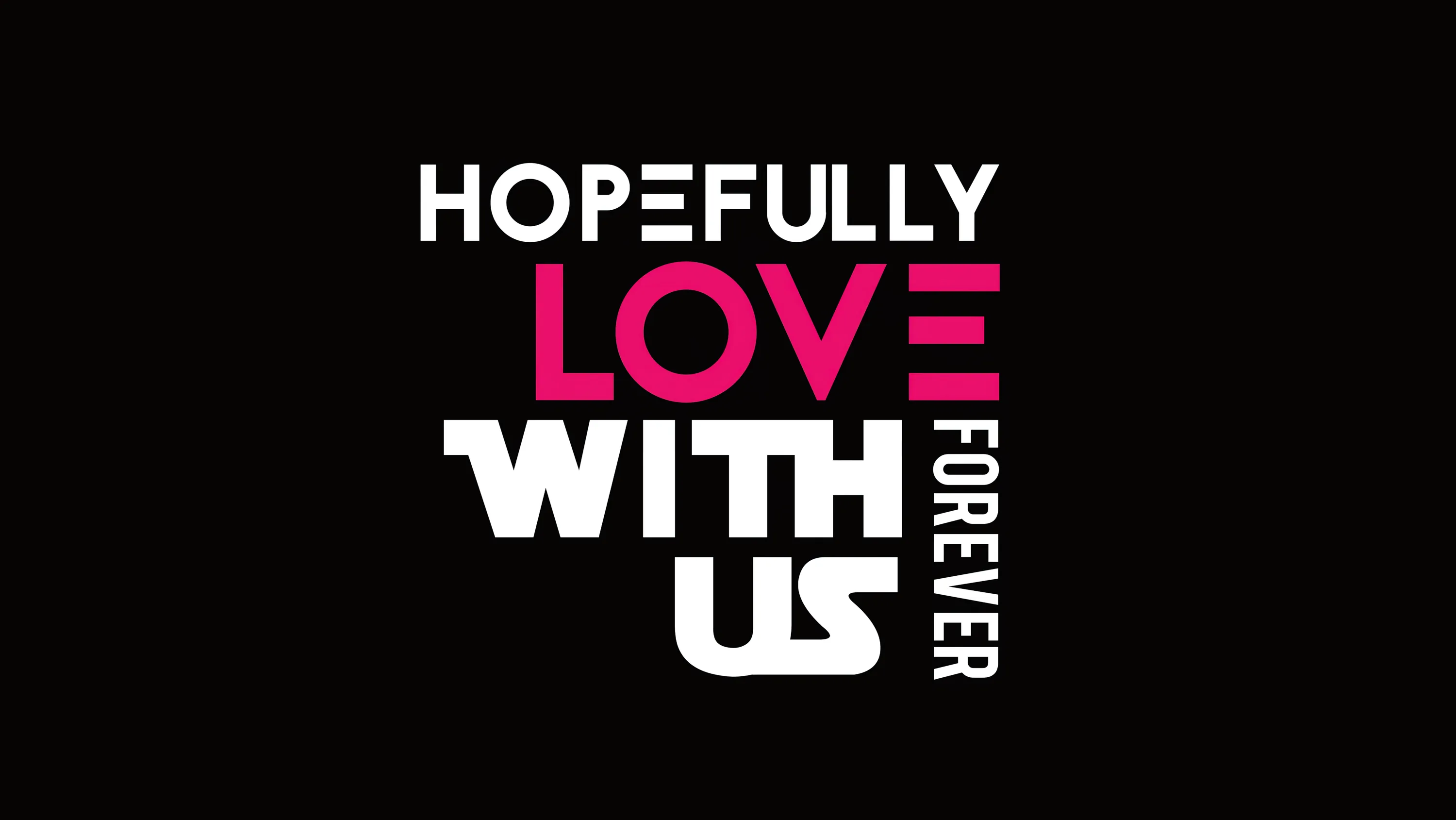 Bold condensed capitals stack into four lines, love picked out in pink and the word forever set vertically down the right edge of a black field.