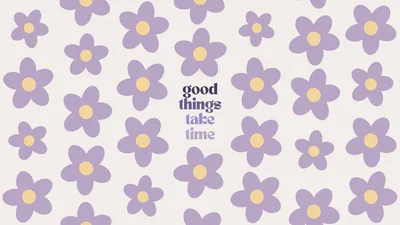 Lilac daisies with yellow centres repeat over off-white around the centred words good things take time, a ground so light that dark icons read far better.